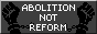 abolition not reform